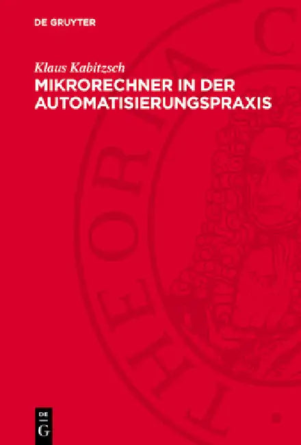 Mikrorechner in Der Automatisierungspraxis: Ausgewählte Probleme Der Software- Und Hardwaregestaltung by Klaus Kabitzsch
