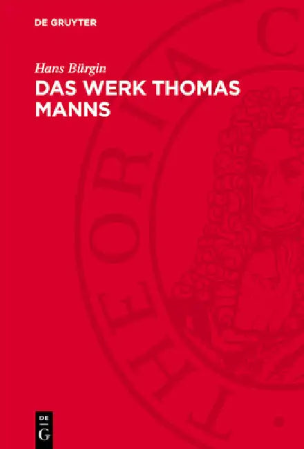 Das Werk Thomas Manns: Eine Bibliographie by Hans Bürgin, Walter A. Reichart, Erich Neumann
