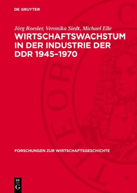 Wirtschaftswachstum in Der Industrie Der DDR 1945-1970 by Jörg Roesler, Veronika Siedt, Michael Elle