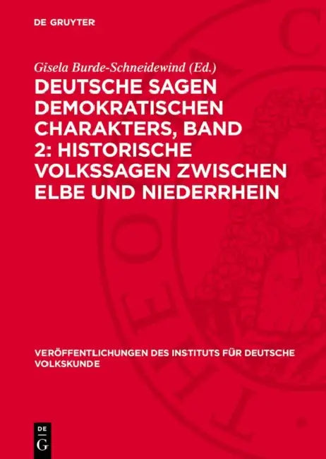 Deutsche Sagen Demokratischen Charakters, Band 2: Historische Volkssagen Zwischen Elbe Und Niederrhein by Gisela Burde-Schneidewind