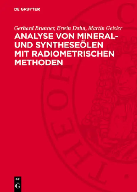 Analyse Von Mineral- Und Syntheseölen Mit Radiometrischen Methoden by Gerhard Brunner, Erwin Dahn, Martin Geisler