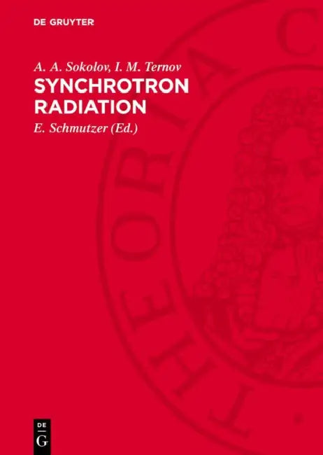 Synchrotron Radiation by A. A. Sokolov, I. M. Ternov, E. Schmutzer
