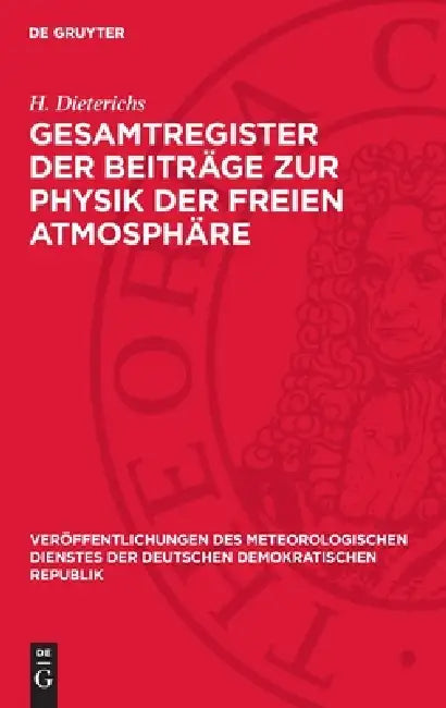 Gesamtregister Der Beiträge Zur Physik Der Freien Atmosphäre: (Bd. 1-28 Mit Bei- Und Sonderheften) by H. Dieterichs