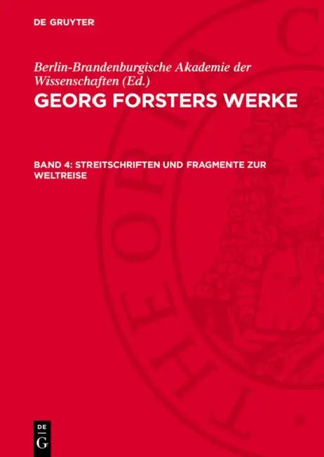Streitschriften Und Fragmente Zur Weltreise: Erläuterungen Und Register Zu Band I-IV by Robert L. Kahn, Gerhard Steiner, Horst Fiedler