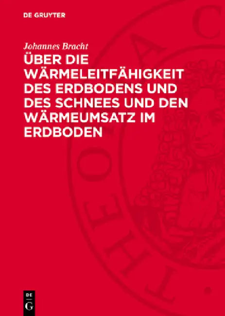 Über Die Wärmeleitfähigkeit Des Erdbodens Und Des Schnees Und Den Wärmeumsatz Im Erdboden by Johannes Bracht