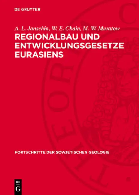 Regionalbau Und Entwicklungsgesetze Eurasiens by A. L. Janschin, W. E. Chain, M. W. Muratow