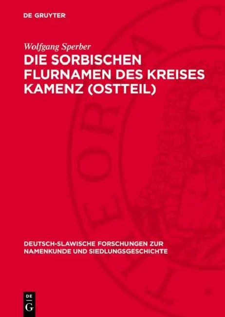 Die Sorbischen Flurnamen Des Kreises Kamenz (Ostteil) by Wolfgang Sperber