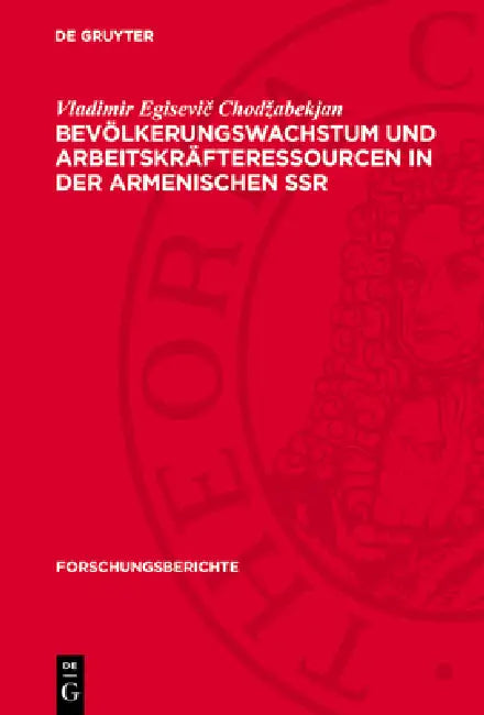 Bevölkerungswachstum Und Arbeitskräfteressourcen in Der Armenischen Ssr by Vladimir Egisevič Chodzabekjan