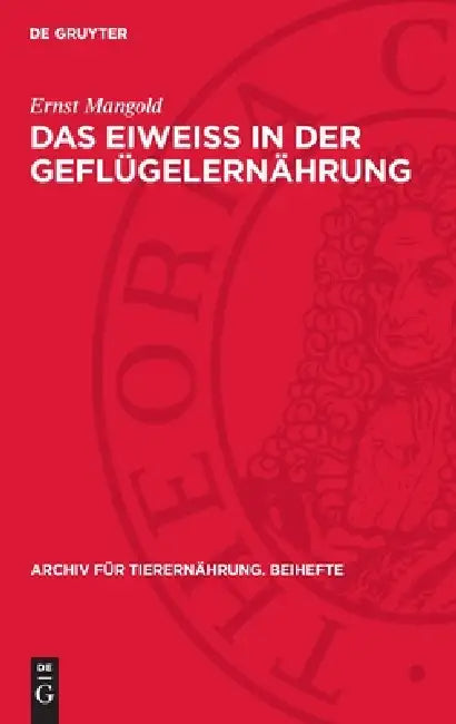 Das Eiweiss in Der Geflügelernährung by Ernst Mangold