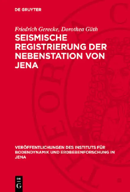Seismische Registrierung Der Nebenstation Von Jena: Potsdam, Halle, Plauen Und Sonneberg, 1957 by Friedrich Gerecke, Dorothea Güth