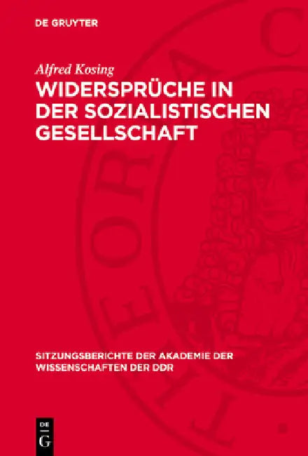 Widersprüche in Der Sozialistischen Gesellschaft: Vortrag Und Diskussionsbeiträge by Alfred Kosing