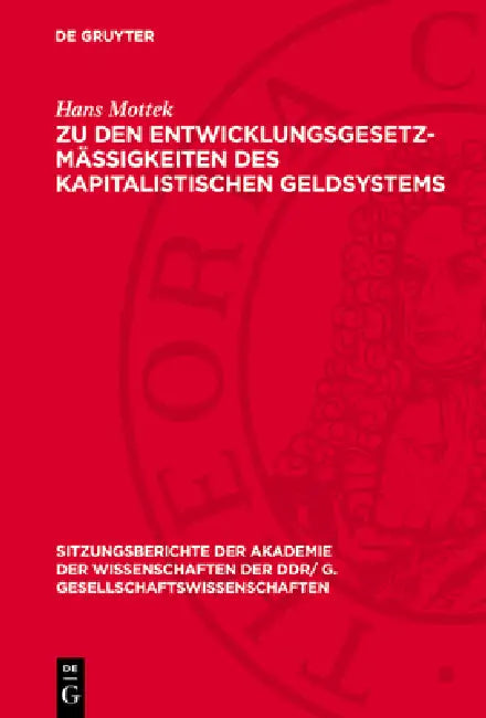 Zu Den Entwicklungsgesetzmäßigkeiten Des Kapitalistischen Geldsystems by Hans Mottek