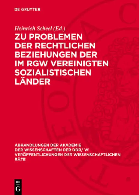 Zu Problemen Der Rechtlichen Beziehungen Der Im Rgw Vereinigten Sozialistischen Länder by Heinrich Scheel