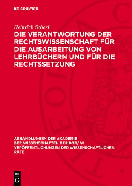 Die Verantwortung Der Rechtswissenschaft Für Die Ausarbeitung Von Lehrbüchern Und Für Die Rechtssetzung: Materialien Des Rates Für Staats- Und Rechtsw by Heinrich Scheel
