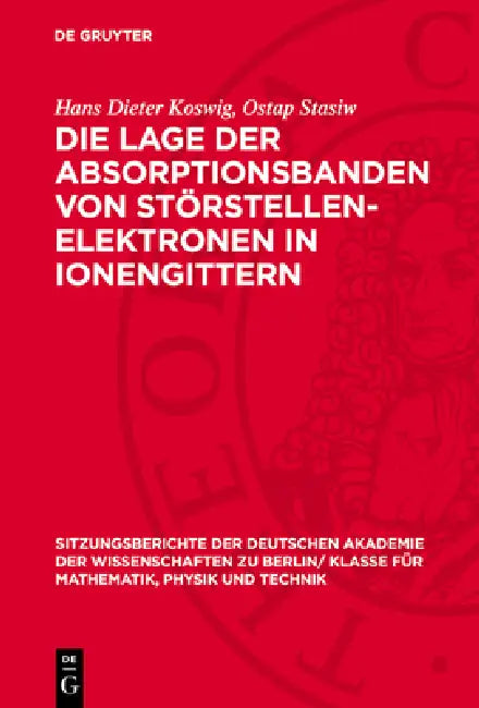Die Lage Der Absorptionsbanden Von Störstellen-Elektronen in Ionengittern by Hans Dieter Koswig, Ostap Stasiw