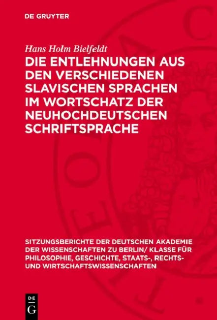 Die Entlehnungen Aus Den Verschiedenen Slavischen Sprachen Im Wortschatz Der Neuhochdeutschen Schriftsprache by Hans Holm Bielfeldt