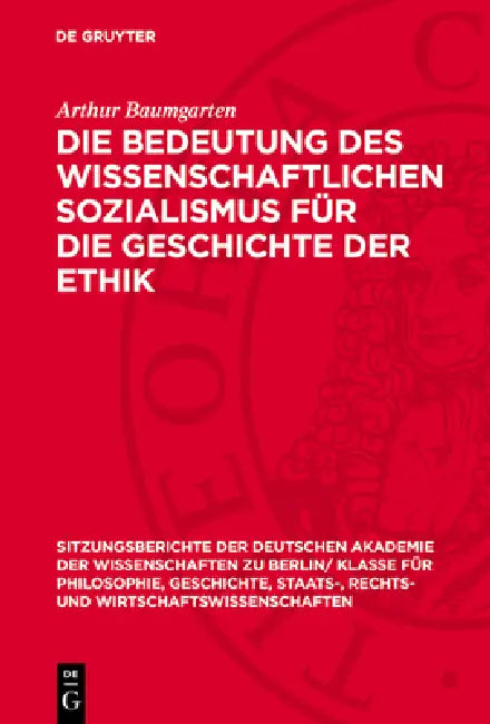 Die Bedeutung Des Wissenschaftlichen Sozialismus Für Die Geschichte Der Ethik by Arthur Baumgarten