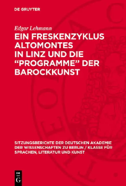 Ein Freskenzyklus Altomontes in Linz Und Die "Programme" Der Barockkunst by Edgar Lehmann