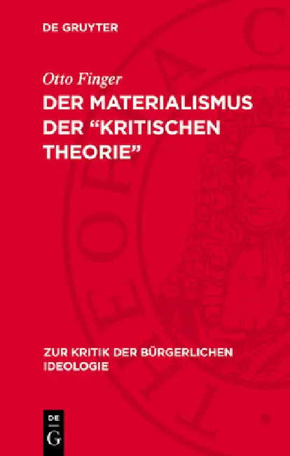 Der Materialismus Der "Kritischen Theorie" by Otto Finger