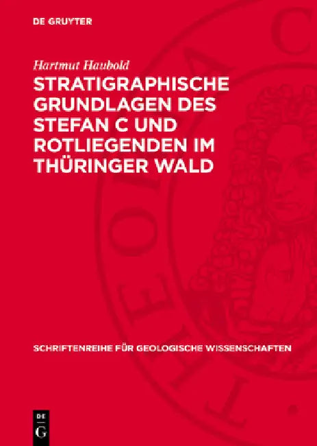 Stratigraphische Grundlagen Des Stefan C Und Rotliegenden Im Thüringer Wald by Hartmut Haubold