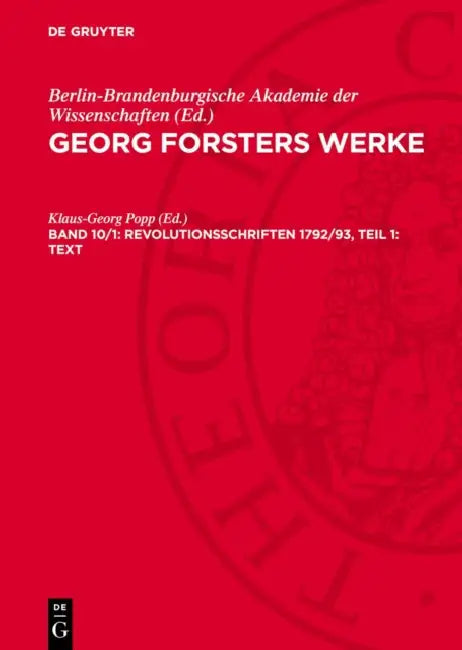 Revolutionsschriften 1792/93, Teil 1: Text: Reden, Administrative Schriftstücke, Zeitungsartikel, Politische Und Diplomatische Korrespondenz, Aufsätze by Klaus-Georg Popp