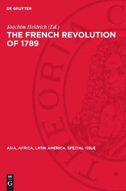 The French Revolution of 1789: Its Impact on Latin America, Asia, and Africa by Joachim Heidrich