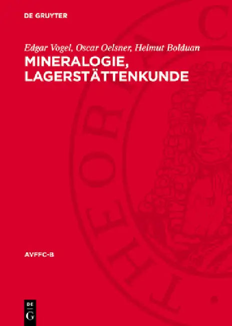 Mineralogie, Lagerstättenkunde: Vorträge Des Berg- Und Hüttenmännischen Tages 1953 by Edgar Vogel, Oscar Oelsner, Helmut Bolduan