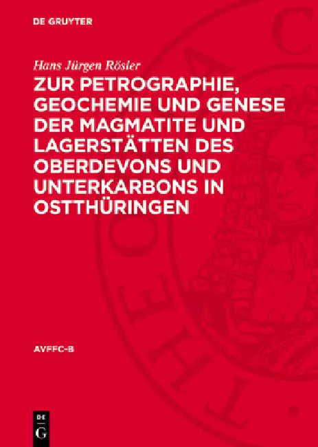Zur Petrographie, Geochemie Und Genese Der Magmatite Und Lagerstätten Des Oberdevons Und Unterkarbons in Ostthüringen by Hans Jürgen Rösler