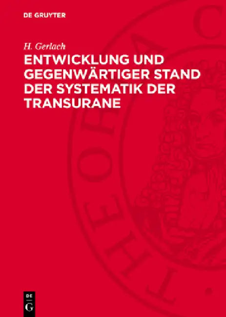 Entwicklung Und Gegenwärtiger Stand Der Systematik Der Transurane by H. Gerlach
