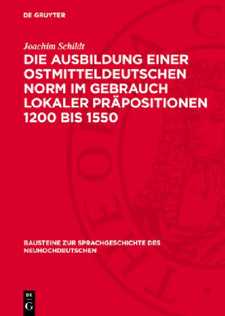 Die Ausbildung Einer Ostmitteldeutschen Norm Im Gebrauch Lokaler Präpositionen 1200 Bis 1550 by Joachim Schildt