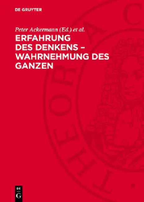 Erfahrung Des Denkens - Wahrnehmung Des Ganzen: Carl Friedrich Von Weizsäcker ALS Physiker Und Philosoph by Peter Ackermann, Wolfgang Eisenberg, Helge Herwig