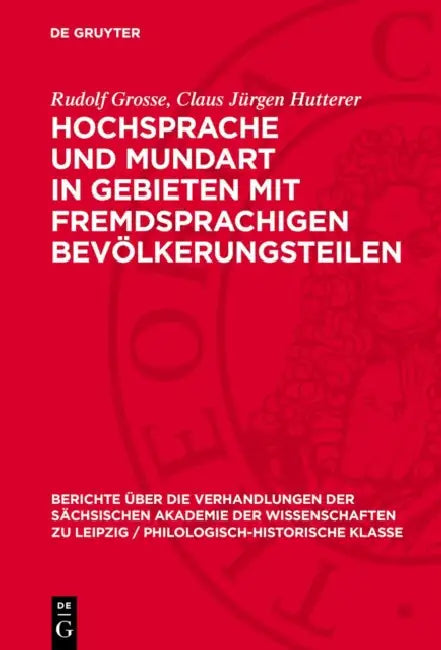 Hochsprache Und Mundart in Gebieten Mit Fremdsprachigen Bevölkerungsteilen by Rudolf Grosse, Claus Jürgen Hutterer