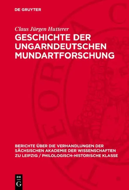 Geschichte Der Ungarndeutschen Mundartforschung by Claus Jürgen Hutterer