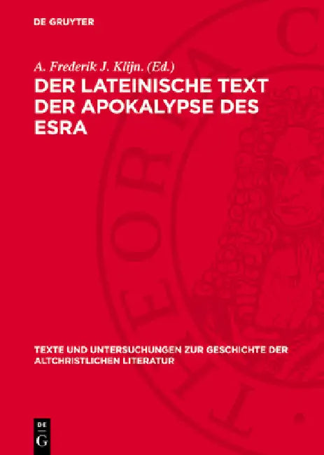 Der Lateinische Text Der Apokalypse Des Esra by A. Frederik J. Klijn, Gerard Mussies