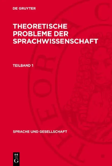Theoretische Probleme Der Sprachwissenschaft. Teilband 1 by Werner Neumann