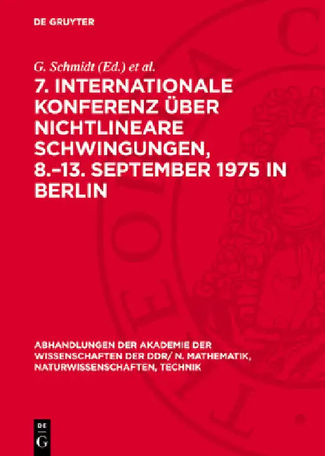 7. Internationale Konferenz Über Nichtlineare Schwingungen, 8.-13. September 1975 in Berlin: Band I, 2: Analytische Theorie. Qualitative Theorie Und S by G. Schmidt, H. Weinert