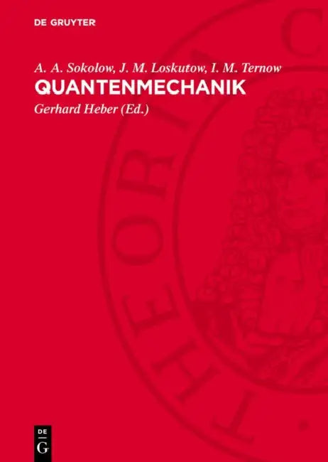 Quantenmechanik by A. A. Sokolow, J. M. Loskutow, I. M. Ternow