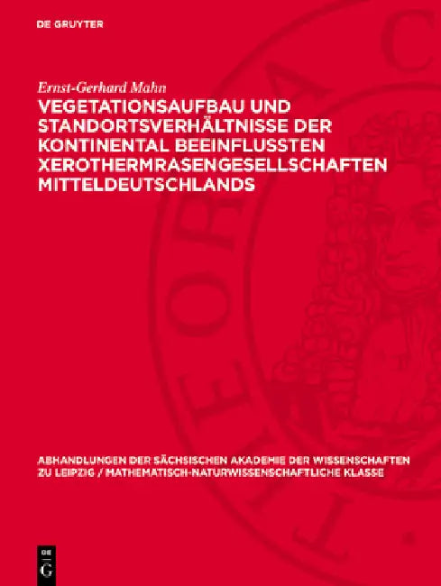 Vegetationsaufbau Und Standortsverhältnisse Der Kontinental Beeinflußten Xerothermrasengesellschaften Mitteldeutschlands by Ernst-Gerhard Mahn