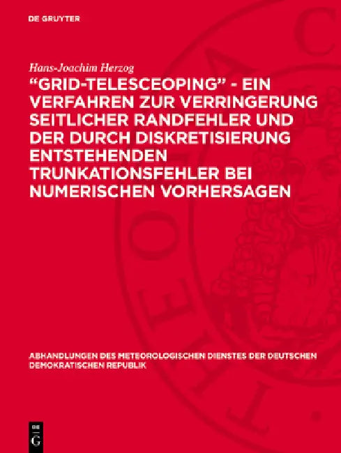 "Grid-Telesceoping" - Ein Verfahren Zur Verringerung Seitlicher Randfehler Und Der Durch Diskretisierung Entstehenden Trunkationsfehler Bei Numerische by Hans-Joachim Herzog