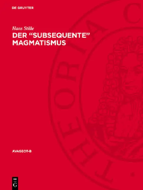 Der "Subsequente" Magmatismus by Hans Stille