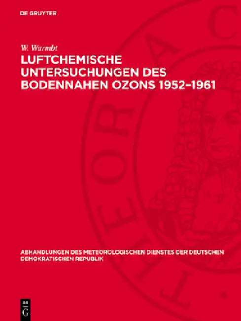Luftchemische Untersuchungen Des Bodennahen Ozons 1952-1961: Methoden Und Ergebnisse by W. Warmbt