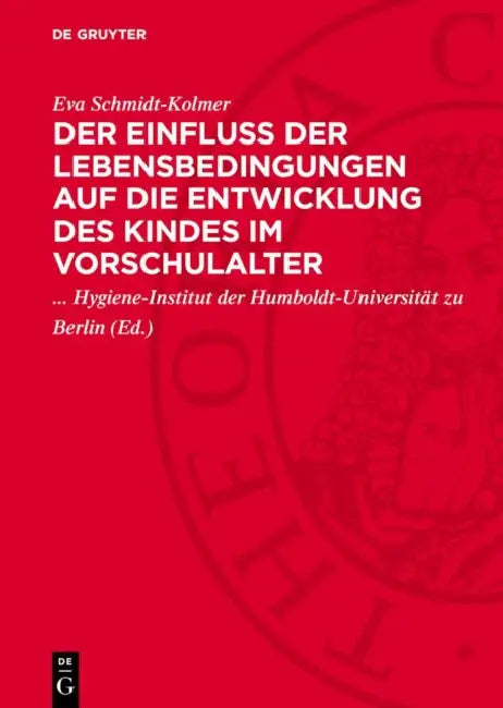 Der Einfluß Der Lebensbedingungen Auf Die Entwicklung Des Kindes Im Vorschulalter by Eva Schmidt-Kolmer, Hygiene-Institut Der Humboldt-Universitä, G. Niebsch