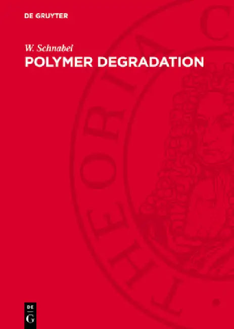 Polymer Degradation: Principles and Practical Applications by W. Schnabel