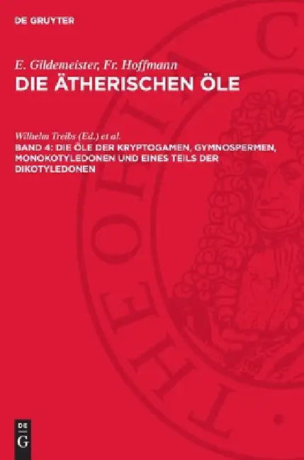 Die Öle Der Kryptogamen, Gymnospermen, Monokotyledonen Und Eines Teils Der Dikotyledonen: (Familien Der Saururaceen Bis Einschließlich Der Monimiaceen by Wilhelm Treibs, Konrad Bournot