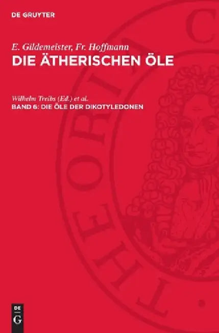 Die Öle Der Dikotyledonen: (Familien Der Gonystilaceen Bis Einschließlich Der Verbenaceen) by Wilhelm Treibs, Konrad Bournot