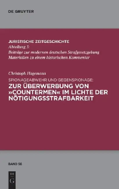 Spionageabwehr Und Gegenspionage: Zur Überwerbung Von »Countermen« Im Lichte Der Nötigungsstrafbarkeit by Christoph Hagemann