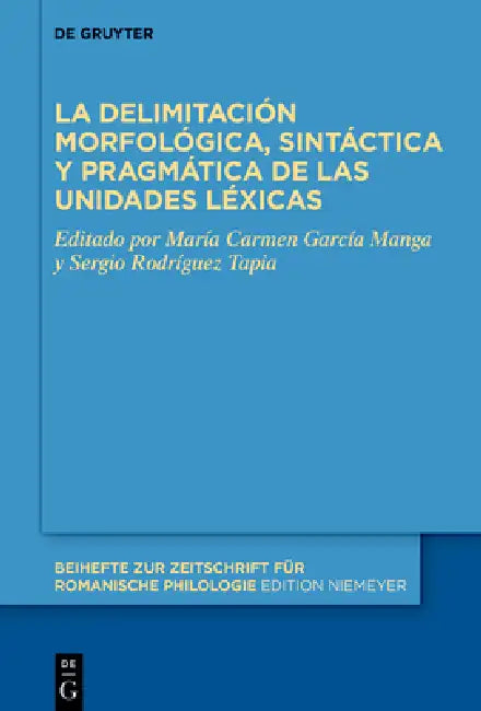La Delimitación Morfológica, Sintáctica Y Pragmática de Las Unidades Léxicas by María del Carmen García Manga, Sergio Rodríguez-Tapia