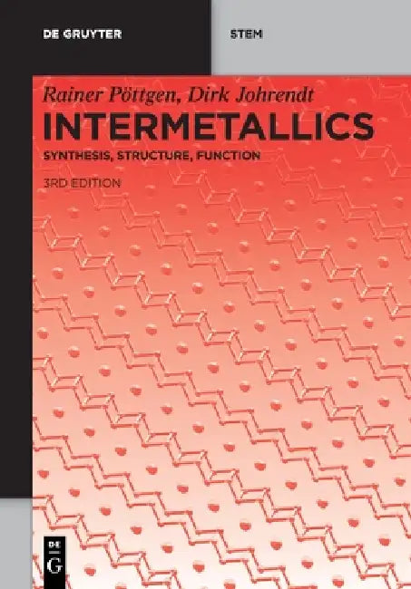 Intermetallics: Synthesis, Structure, Function by Rainer Pöttgen, Dirk Johrendt