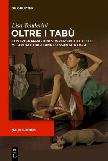 Oltre I Tabù: Contro-Narrazioni Sovversive del Ciclo Mestruale Dagli Anni Sessanta a Oggi by Lisa Tenderini