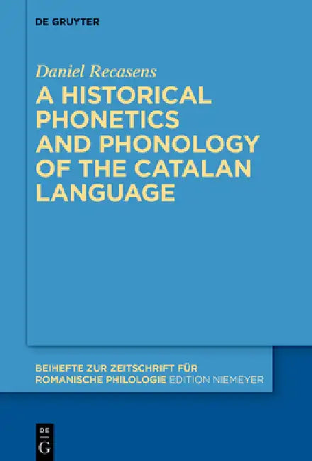 A Historical Phonetics and Phonology of the Catalan Language by Daniel Recasens